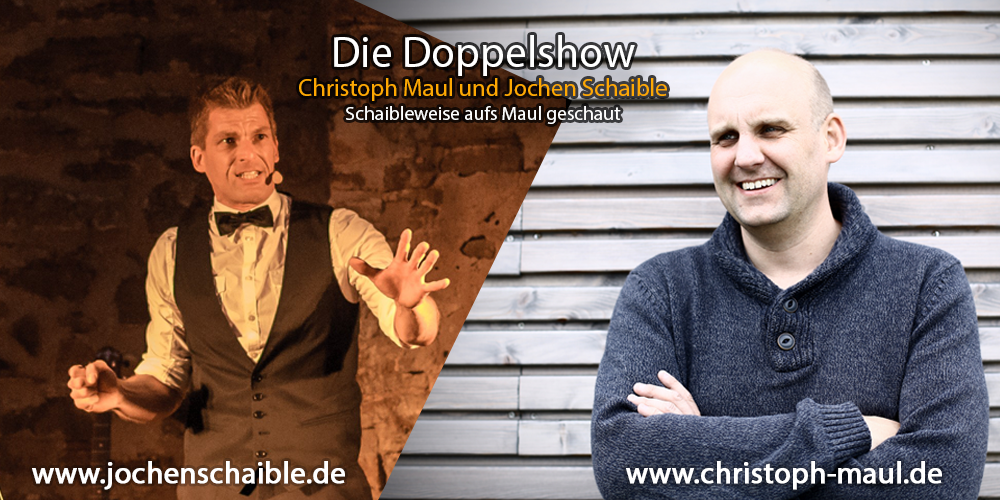 Tickets Schaibleweise aufs Maul geschaut, Christoph Maul und Jochen Schaible in Dombühl