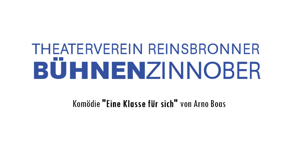 Tickets Premiere-Theater Reinsbronn - Eine Klasse für sich, Theateraufführung des Theatervereins Reinsbronner Bühnenzinnober in Creglingen